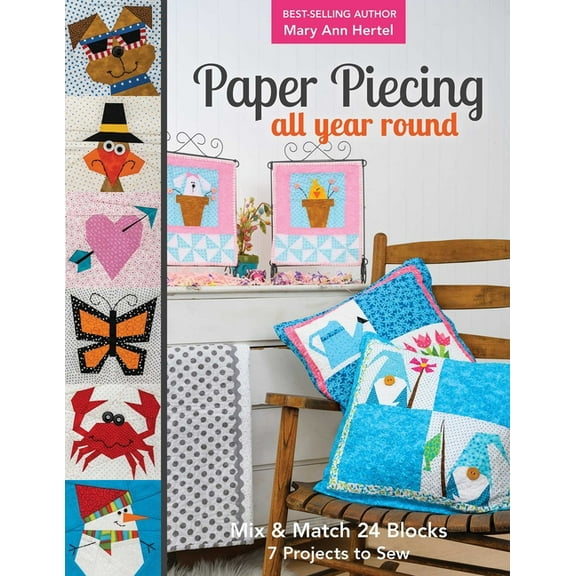 Paper Piecing All Year Round: Mix & Match 24 Blocks; 7 Projects to Sew, (Paperback)