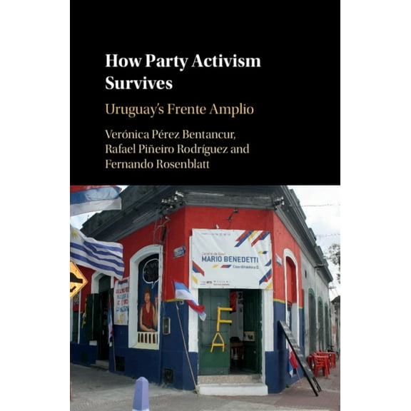 How Party Activism Survives: Uruguay's Frente Amplio, (Hardcover)