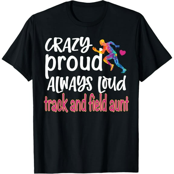 Crazy Proud Track And Field Aunt Track Aunt Funny Creative Graphic T-Shirt