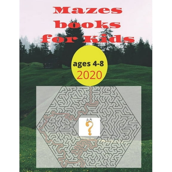 mazes books for kids ages 4-6, 2020 : Maze Activity Book - 4-6, 6-8 - Workbook for Games, Puzzles . 8.5 x 11 inches 80 page (Paperback)