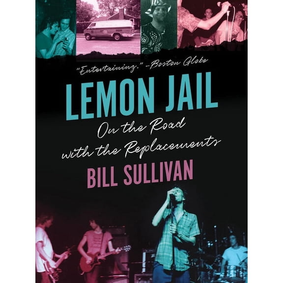 Lemon Jail: On the Road with the Replacements, (Paperback)