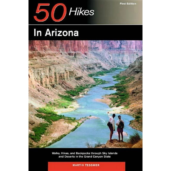Explorer's 50 Hikes Explorer's Guides: 50 Hikes in Arizona: Walks, Hikes, and Backpacks Through Sky Islands and Deserts in the Grand Canyon , Book 0, (Paperback)