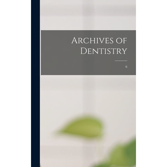 Archives of Dentistry; 6 (Hardcover)
