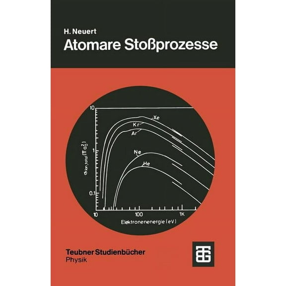 Teubner StudienbÃ¼cher Physik Atomare StoÃprozesse: Eine EinfÃ¼hrung in Die Physikalischen Grundlagen Und Grundlegenden Ergebnisse, (Paperback)