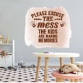 thumbnail image 2 of Children The Kids Are Making Memories Loving Quote Wall Decal Decoration Please Excuse The Mess Kids Hand Paint Fun Art Paint Splash Lasts Years and Easily Removable - Size: 40 In(W) x 36 In(H), 2 of 5