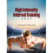 High Intensity Interval Training 2022: The 20-Minute Dream Body (Hardcover)
