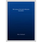 Mit Janusz Korczak Inklusion Gestalten