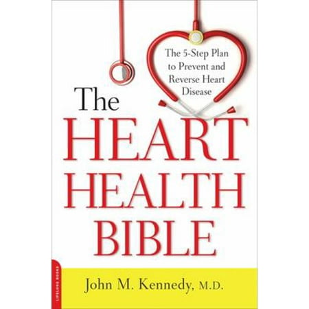 The Heart Health Bible : The 5-Step Plan to Prevent and Reverse Heart Disease, Used [Paperback]