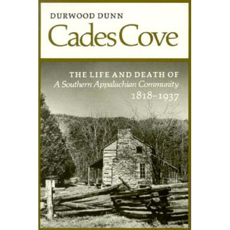 Cades Cove : The Life and Death of a Southern Appalachian