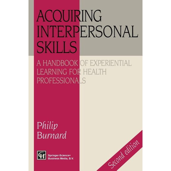 Acquiring Interpersonal Skills: A Handbook of Experiential Learning for Health Professionals, (Paperback)