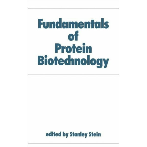 Biotechnology and Bioprocessing Fundamentals of Protein Biotechnology, (Hardcover)