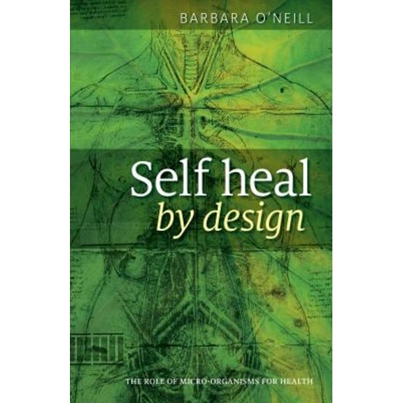 Pre-Owned Self Heal by Design : The Role of Micro-Organisms for Health (Paperback) 9780992475581