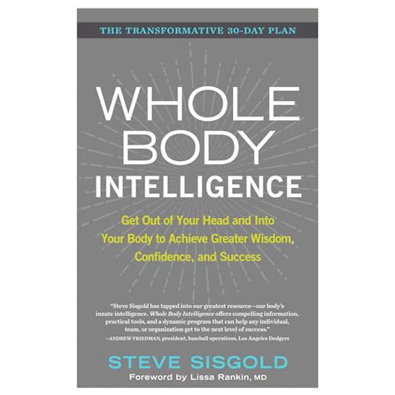 Pre-Owned Whole Body Intelligence: Get Out of Your Head and Into Your Body to Achieve Greater Wisdom, Confidence, and Success (Hardcover) 1623366178 9781623366179