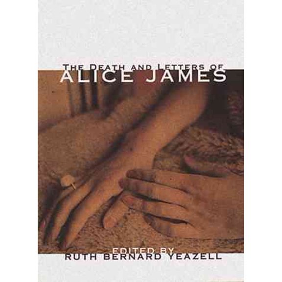 Pre-Owned Death & Letters of Alice James : Selected Correspondence