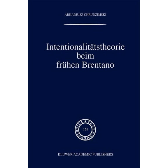 Phaenomenologica IntentionalitÃ¤tstheorie Beim FrÃ¼hen Brentano, Book 159, (Paperback)