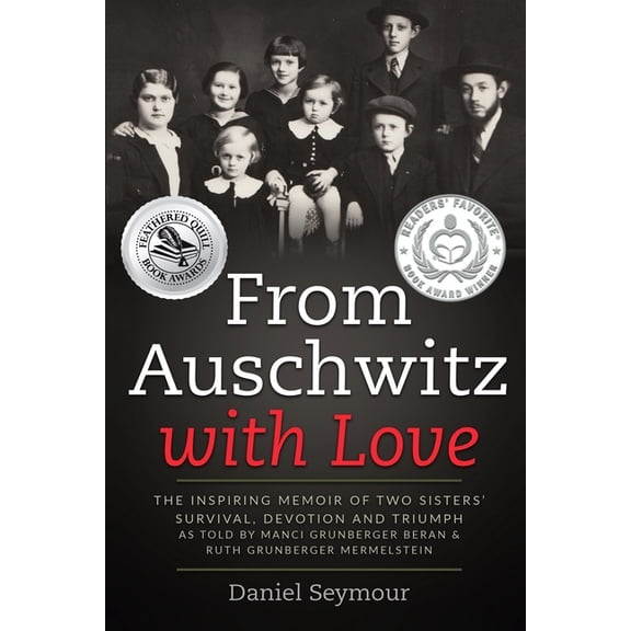 Holocaust Survivor Memoirs WWII: From Auschwitz with Love : The Inspiring Memoir of Two Sisters' Survival, Devotion and Triumph as told by Manci Grunberger Beran & Ruth Grunberger Mermelstein (Paperback)
