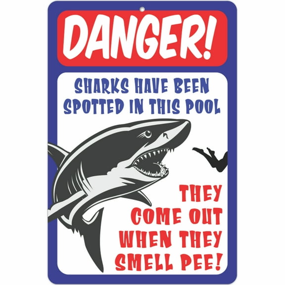 ATX Custom Signs - Funny Pool Area Sign Danger! Sharks Have Been Spotted in This Pool. They Come Out When They Smell Pee! - Size 8 x 12