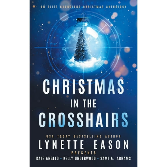 Elite Guardians Collection Christmas in the Crosshairs: An Elite Guardians Christmas Anthology, Book 4, (Paperback)