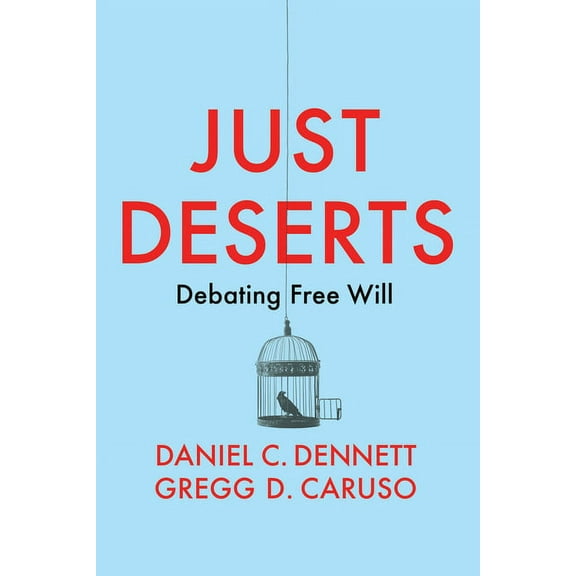 Just Deserts: Debating Free Will, (Paperback)