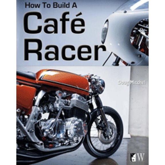 How to Build a Café Racer (Paperback)