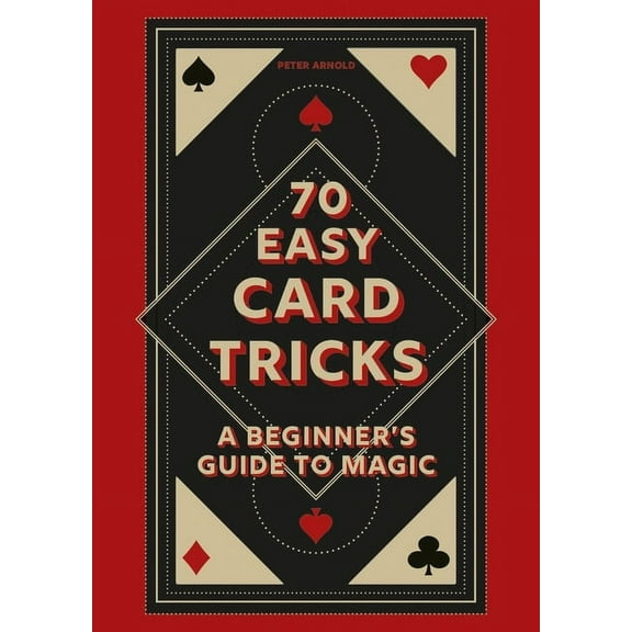 70 Easy Card Tricks: A Beginner's Guide to Magic, (Hardcover)