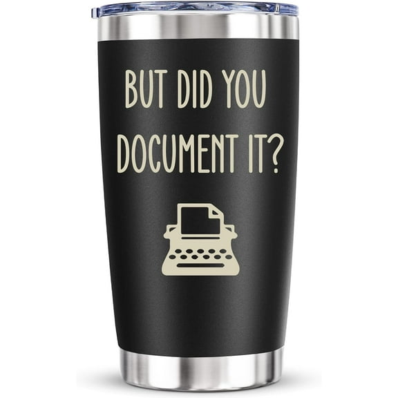 Funny Office Gifts for Coworker - Gag Tumbler for Employer Christmas Hilarious Humor Work Gift for Teammate Supervisor Boss Lady, But Did You Document It, 20 Oz Vacuum Insulated Tumblers