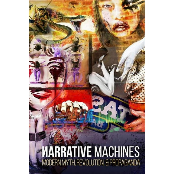 Narrative Machines: Modern Myth, Revolution, & Propaganda (Paperback)
