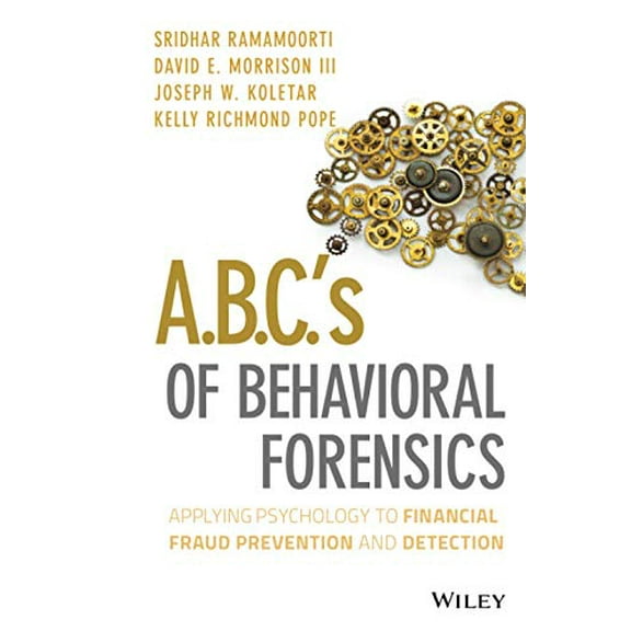 Pre-Owned A.B.C.'s of Behavioral Forensics: Applying Psychology to Financial Fraud Prevention and Detection, 9781118370551, 1118370554, Hardcover, 1 edition