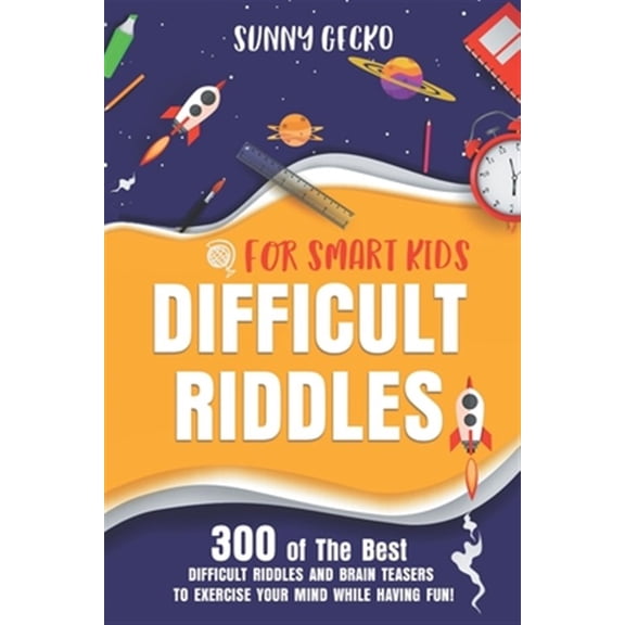 Pre-Owned Difficult Riddles for Smart Kids: 300 Awesome and Challenging Riddles, Trick Questions, and Brain Teasers to Exercise Your Mind While Having Fun!