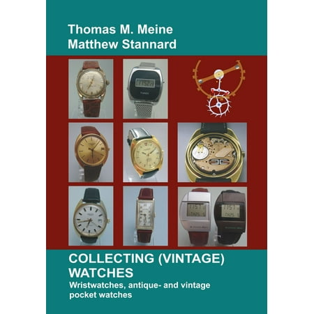 Collecting (Vintage) Watches - eBook (Best Vintage Watches To Collect)