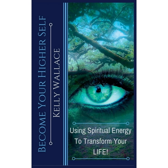 Become Your Higher Self - Using Spiritual Energy to Transform Your Life, (Paperback)