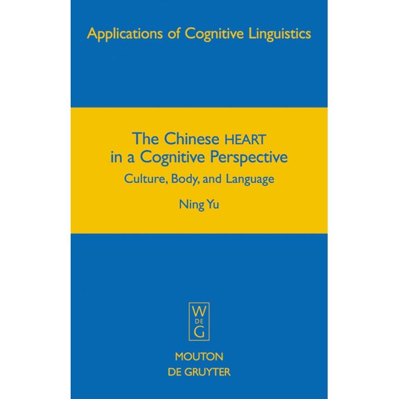 Applications of Cognitive Linguistics [A The Chinese HEART in a Cognitive Perspective, Book 12, (Hardcover)