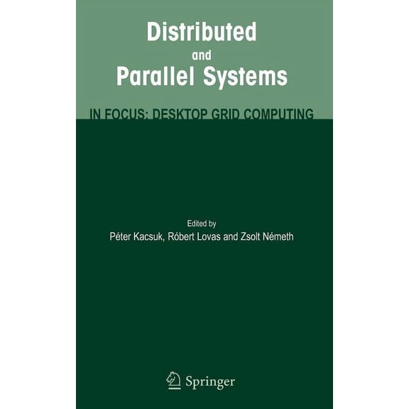 Distributed and Parallel Systems: In Focus: Desktop Grid Computing, (Hardcover)