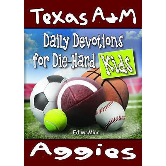Pre-Owned Daily Devotions for Die-Hard Kids Texas A&M Aggies (Paperback) 099048825X 9780990488255