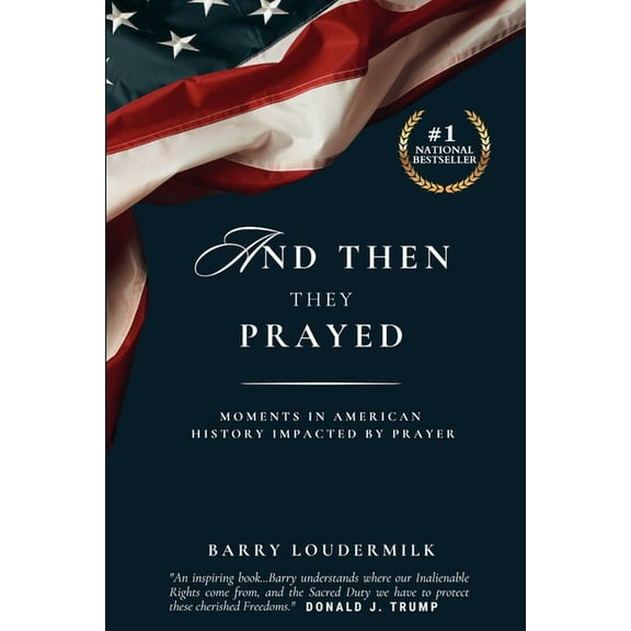 And Then They Prayed: Moments in American History Impacted By Prayer, (Paperback)
