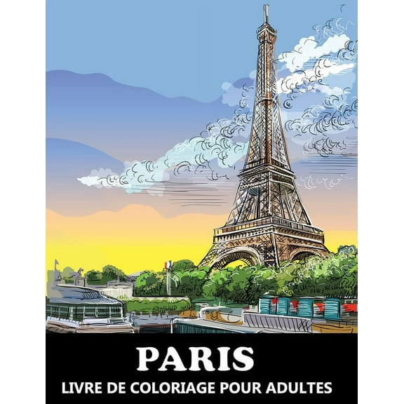 Paris Livre De Coloriage: À colorier pour Enfants et Adolescents. (French Edition)