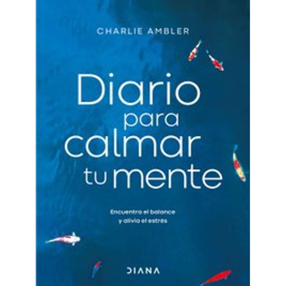 Diario para CALMAR TU mente Diana Charlie Ambler