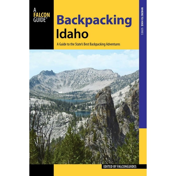 Backpacking Idaho: A Guide to the State's Best Backpacking Adventures, (Paperback)