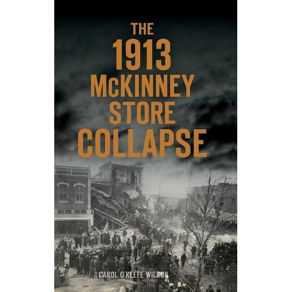 The 1913 McKinney Store Collapse (Hardcover)