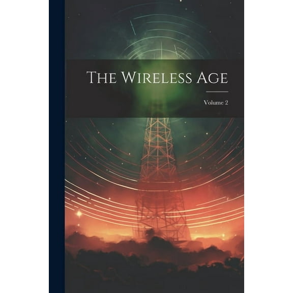 The Wireless Age; Volume 2 (Paperback)