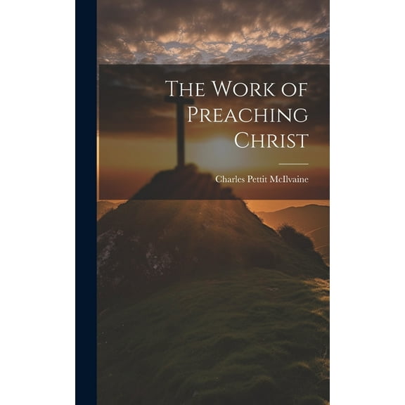 The Work of Preaching Christ (Hardcover)