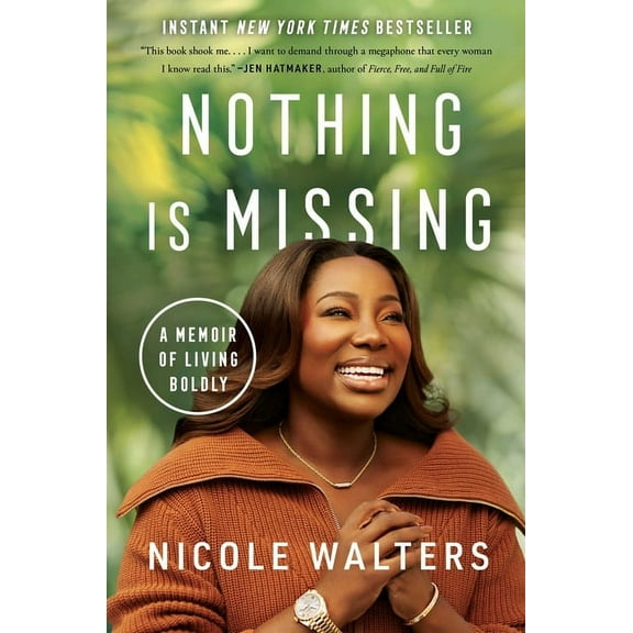Nothing Is Missing: A Memoir of Living Boldly, (Hardcover)