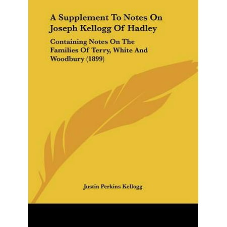 - A Supplement to Notes on Joseph Kellogg of Hadley : Containing Notes on the Families of Terry, White and Woodbury (1899)