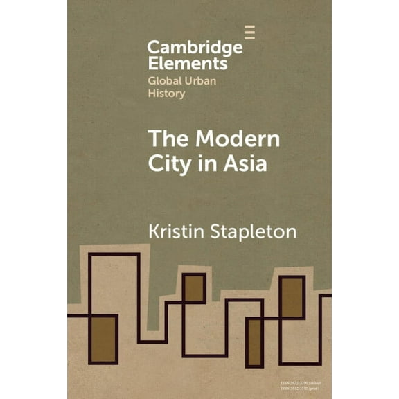 Elements in Global Urban History The Modern City in Asia, (Paperback)