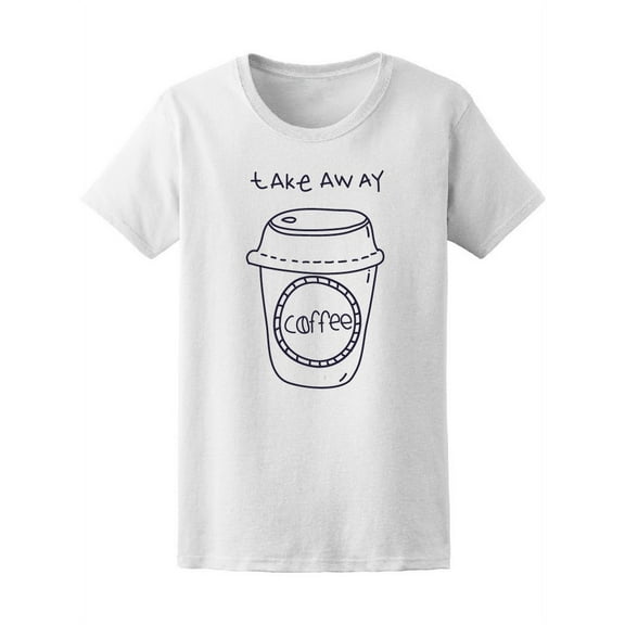 Take Away Coffee T-Shirt Women -Image by Shutterstock, Female Medium