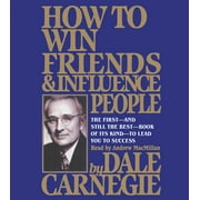 How To Win Friends And Influence People: The Only Book You Need to Lead You to Success