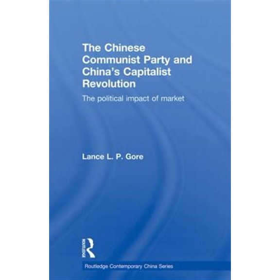 Pre-Owned Routledge Contemporary China The Chinese Communist Party and China's Capitalist Revolution, (Paperback)