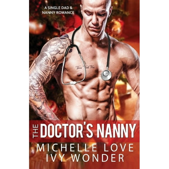 Saved by the Doctor The Doctor's Nanny: A Single Dad & Nanny Romance, Book 3, (Paperback)