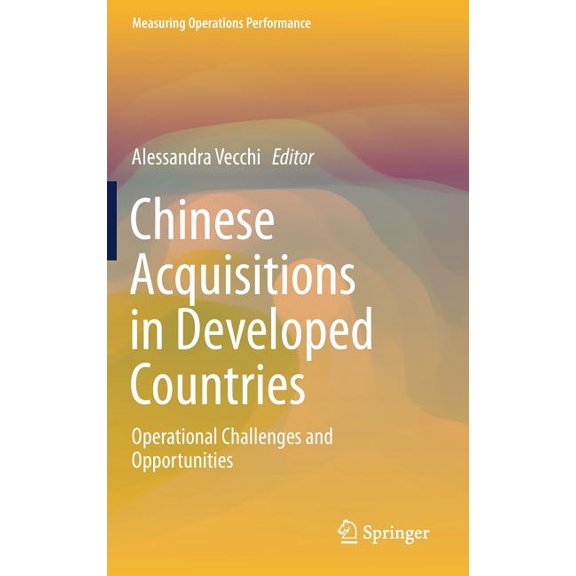 Measuring Operations Performance Chinese Acquisitions in Developed Countries: Operational Challenges and Opportunities, (Hardcover)