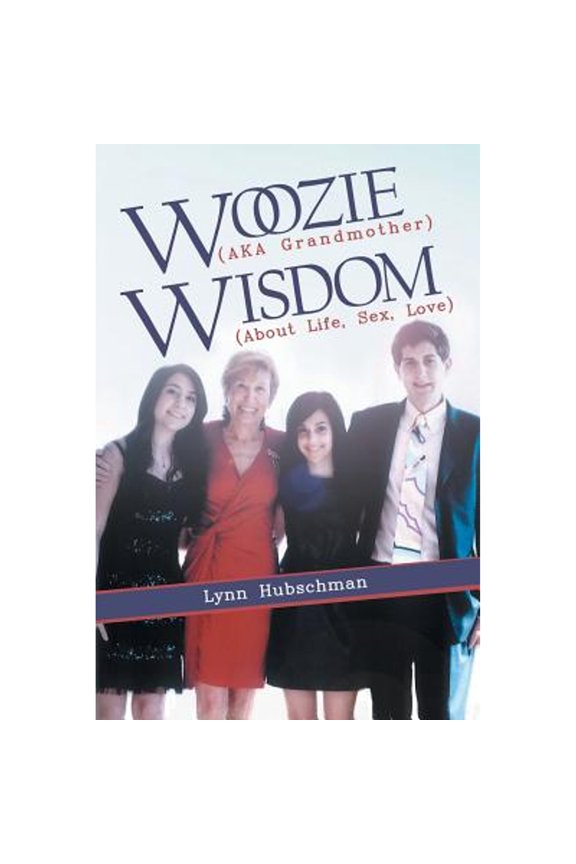 Pre-Owned Woozie (Aka Grandmother) Wisdom (About Life, Sex, Love) (Paperback) by Lynn Hubschman